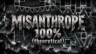[ALMOST VERIFIED] Misanthrope 100% (theoretically) // by SaitamaGD