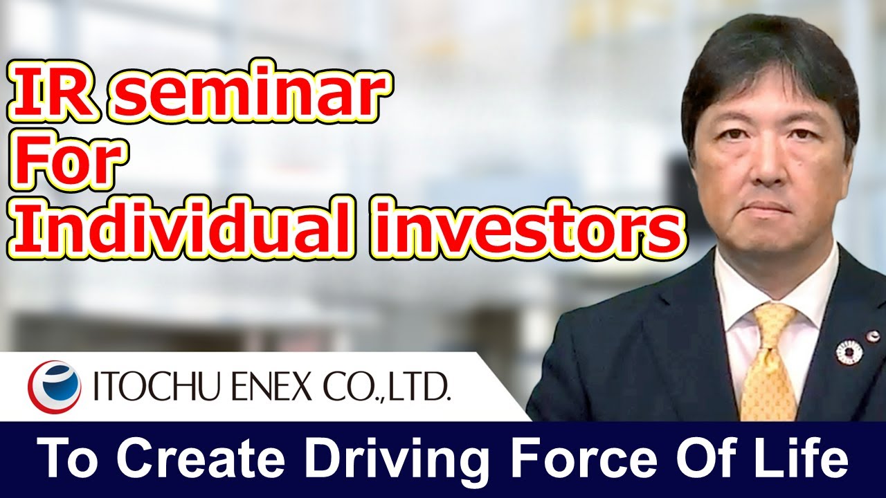 ”To Create Driving Force Of Life”- ITOCHU ENEX CO.,LTD.