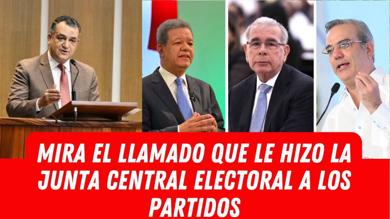 MIRA EL LLAMADO QUE LE HIZO LA JUNTA CENTRAL ELECTORAL A LOS PARTIDOS ...