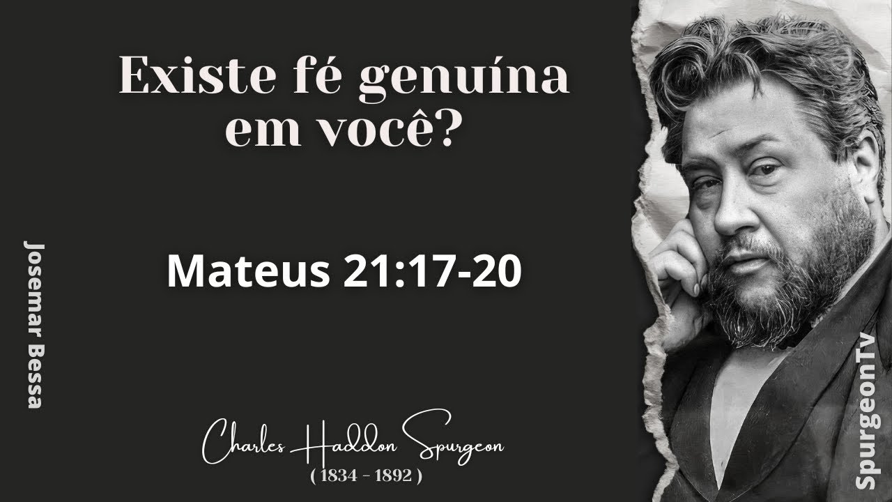 Existe fé Genuína em você? | C.  H.  Spurgeon  ( 1834 -1892 ) Mateus 21:17-20