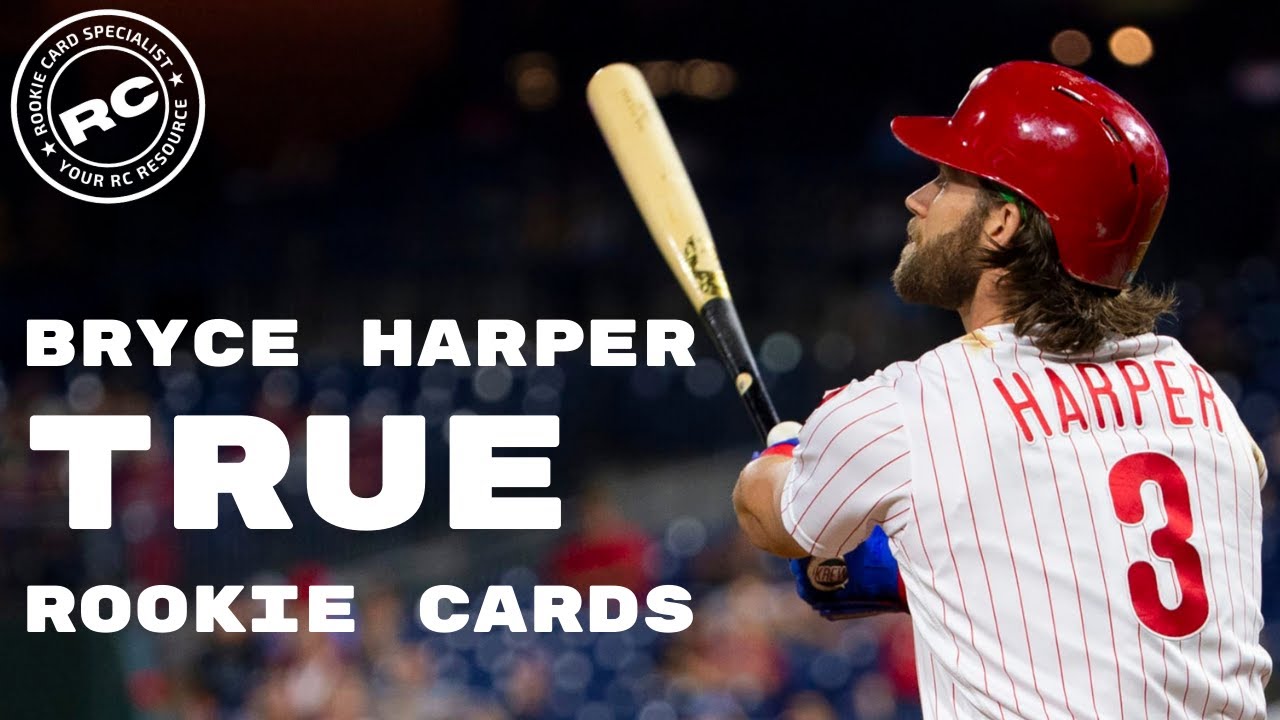 BRYCE HARPER TRUE ROOKIE CARDS - What You Need to Know 