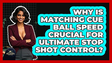 Why Is Matching Cue Ball Speed Crucial For Ultimate Stop Shot Control? - Billiards Hustlers