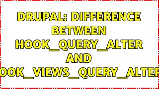 Drupal: Difference between hook_query_alter and hook_views_query_alter? (3 Solutions!!)