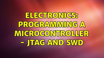 Electronics: Programming a Microcontroller - JTAG and SWD