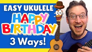 How to Play Happy Birthday on Ukulele 3 WAYS! Beginner Tutorial