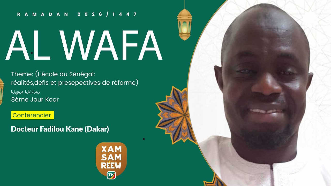 AL WAFA 2026 /1447 8eme jour Ramadan Conférencier  DOCTEUR FADILOU KANE (Dakar)