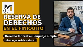 Reserva de Derechos en el Finiquito: Qué Es, Cómo Escribirla   Ejemplos (Chile 2026).
