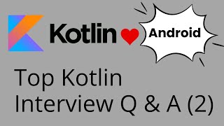 Top Kotlin Interview Q & A (2)