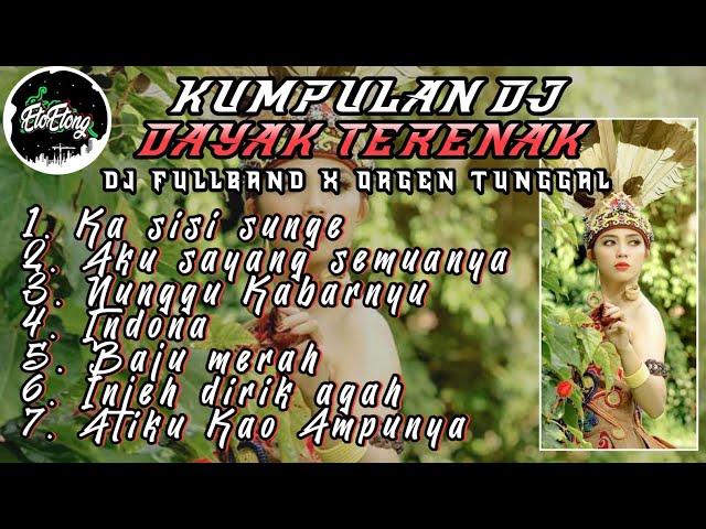 KUMPULAN DJ DAYAK TERENAK - DJ FULLBAND CAMPURAN OGT class=