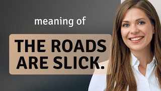 Understanding "The Roads Are Slick": A Guide for English Learners