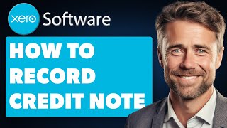 How to Record Credit Note Received From Supplier on Xero (Full 2025 Guide)