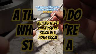 Bored in a Hotel Room? Try This!