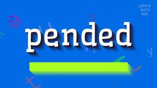 PENDED - A Correct Pronunciation Guide For Pended