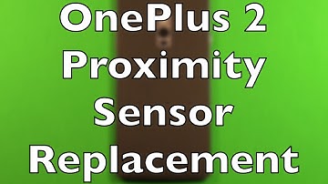OnePlus 2 Proximity Sensor Replacement How to Change