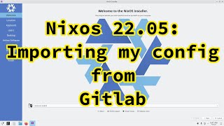 NixOS 22.05 - Using my NixOS config