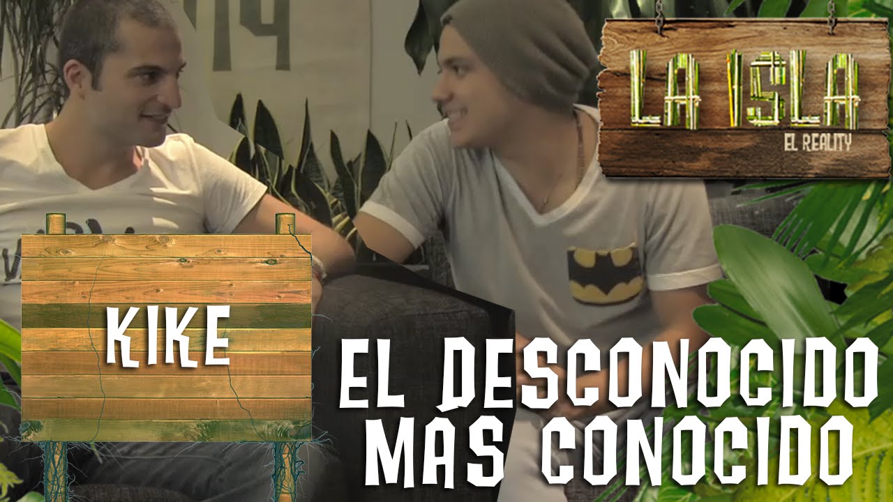 El desconocido más conocido - Luisito entrevista a Kike | Capítulo 18 (Parte 1)