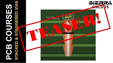 Stacked and Staggered Vias | Webinar Teaser | Sierra Circuits