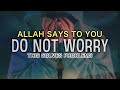 ALLAH SAYS DON'T WORRY IT'S ONLY TEST