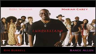 Bebe Winans, Mariah Carey, Kim Burrell & Rance Allen - I Understand (Audio)