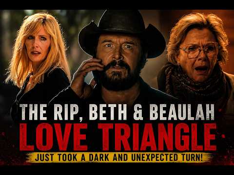 The Rip, Beth & Beaulah Love Triangle Just Took a Dark and Unexpected Turn!
