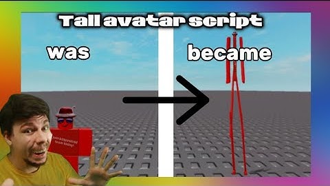 tall avatar Roblox script (Pastebin)
