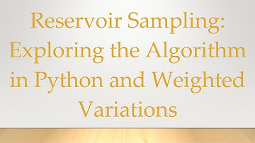 Reservoir Sampling: Exploring the Algorithm in Python and Weighted Variations