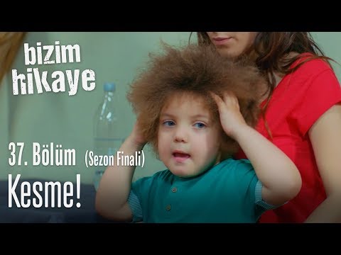 Kesme! - Bizim Hikaye 37. Bölüm (Sezon Finali)