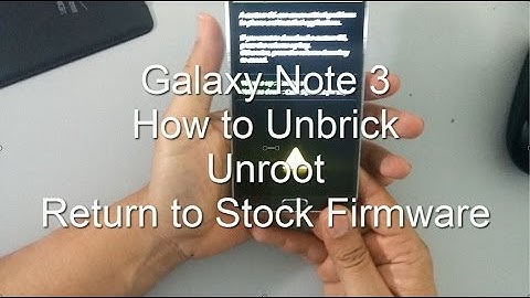 Samsung Galaxy Note 3: UNBRICK UNROOT RETURN TO STOCK [how-to]