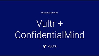 ConfidentialMind AI Enables Secure, Scalable AI Deployments with Vultr