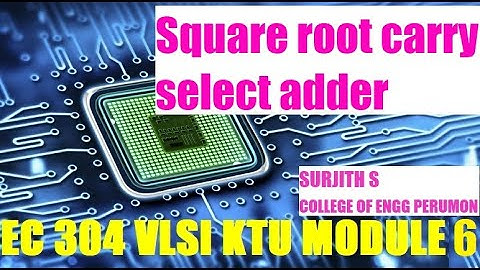 square root carry select adder KTU VLSI EC 304 Module 6