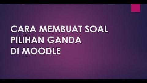 Membuat Soal Pilihan Ganda di Moodle