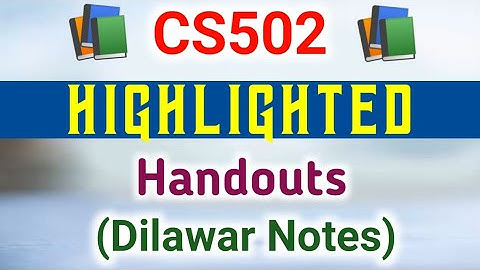CS502 Highlighted Handouts PDF | CS502 Handouts | CS502 Short Notes | CS502 Paper Preparation