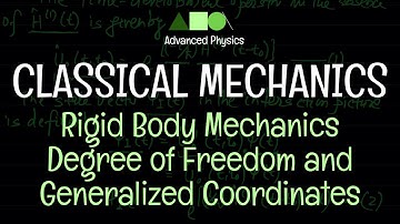 Classical Mechanics - Rigid Body Mechanics : Degree of Freedom and Generalized Coordinates