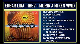 Edgar Lira - 1997 - Morir a mí (En vivo) Edgar Lira - 1997 - Morir a mí (En vivo)