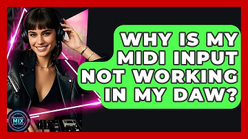 Why Is My MIDI Input Not Working In My DAW? - Electronic Mix Masters