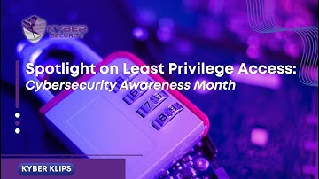 Cybersecurity Awareness Month: Spotlight on Least Privilege
