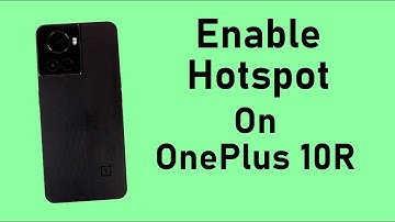 How to Enable Hotspot on OnePlus 10R