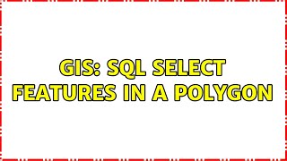 GIS: SQL select features in a polygon (2 Solutions!!)