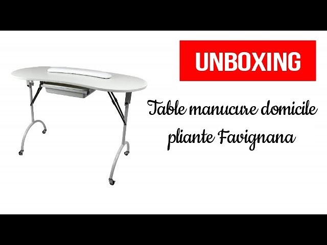 UNBOXING] Table manucure domicile pliante Favignana 