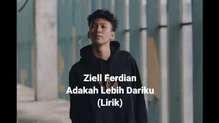 Ziell Ferdian - Adakah Lebih Dariku (Lirik)