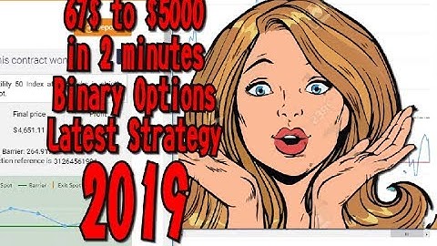 67$ to $5000 in 2 minutes Binary Options Latest Strategy 2019 | BINARY.COM