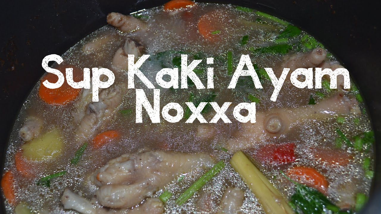 Resepi Sup Kaki Ayam Noxxa - YouTube