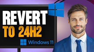 Windows 11 25H2 Uninstall and Revert to 24H2 | Downgrade Windows 11 to 24H2 from 25H2