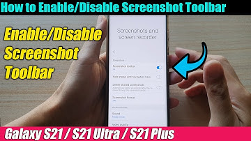 Galaxy S21/Ultra/Plus: How to Enable/Disable Screenshot Toolbar
