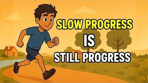 Slow Progress Is Still Progress – Keep Going