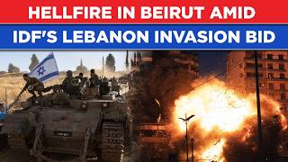Amid Idfs Lebanon Invasion Bid, Hellfire In Beirut As Israel Jets Pounce On Hezbollah Strongholds