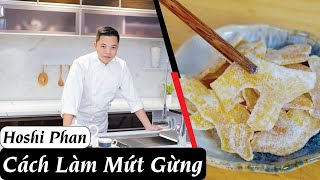 Tập 18: Cách Làm Mứt Gừng Cực Đơn Giản, Dẻo Ngon, Tốt Cho Sức Khỏe
