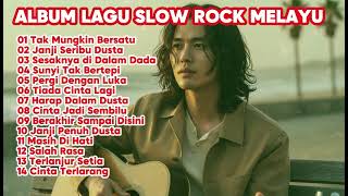 ALBUM LAGU SLOW ROCK MELAYU 2026 🎧 Galau, Sedih, Menyentuh Hati 🎶 Tak Mungkin Bersatu - FULL ALBUM