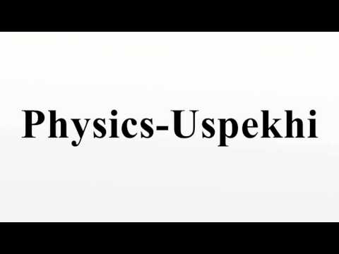 Video: „Uspekhi Fizicheskikh Nauk“– nejlepší recenzní a kritický vědecký časopis