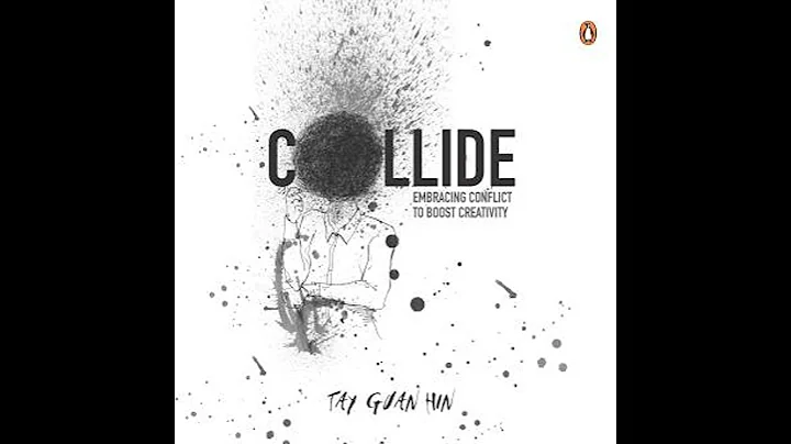Collide: Embracing conflict to boost creativity - Tay Guan Hin